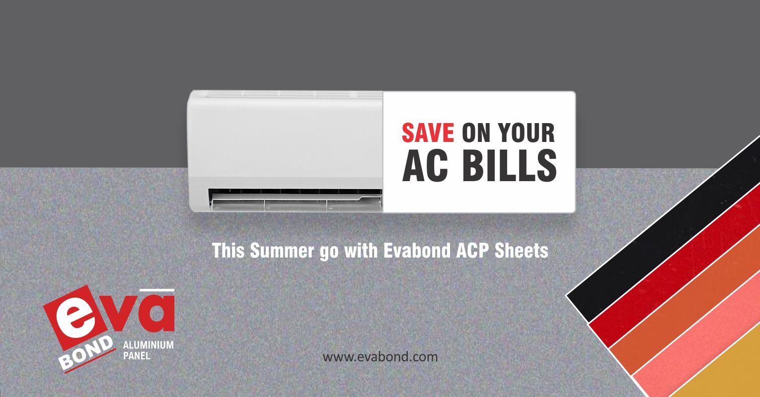 Save On Your AC Bills this Summer with Evabond ACP Sheets